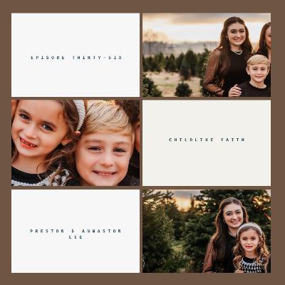 Childlike Faith~Preston, Annaston, & Madison Lee