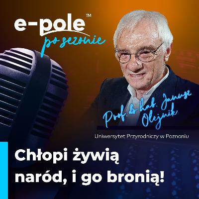 Chłopi żywią naród i go bronią! || prof. dr hab. Janusz Olejnik