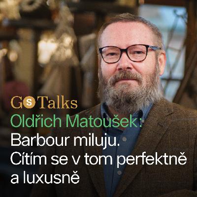 Oldřich Matoušek: Barbour miluju. Cítím se v tom perfektně a luxusně