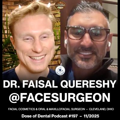 Dr. Faisal Quereshy @facesurgeon - Dose of Dental Podcast #197 x Dr. Gallagher's Podcast