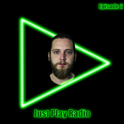 Just Play Radio Ep 2 Just Play Radio Ep 2