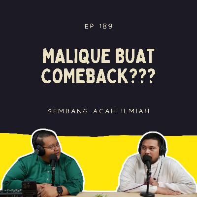 EP 189: Malique nak buat comeback???