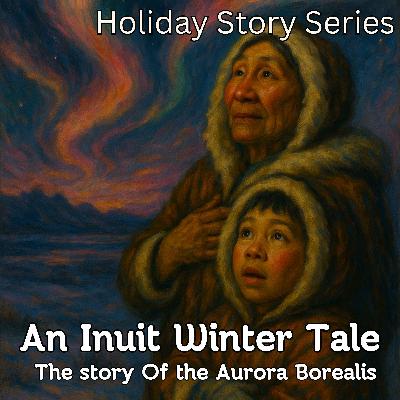 An Inuit Winter Tale: The Origin of the Northern Lights