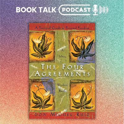 The Four Agreements by Miguel Ruiz - Book Summary Podcast