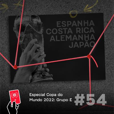 Especial Copa do Mundo 2022: Grupo E (Espanha, Costa Rica, Alemanha e Japão) - Copa Além da Copa #54