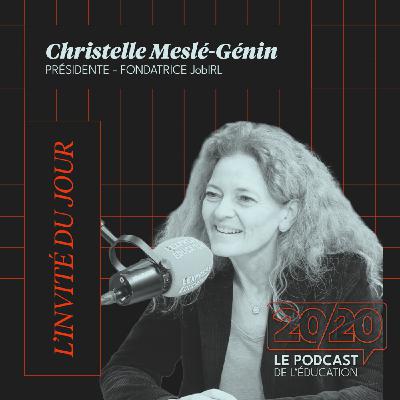 #26 - On est déconnecté de la réalité des élèves ! Christelle Meslé-Génin, Présidente et Fondatrice de JobIRL