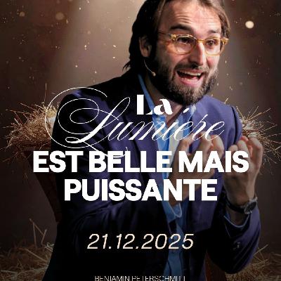 La lumière est belle mais puissante - Benjamin Peterschmitt [21/12/2025]