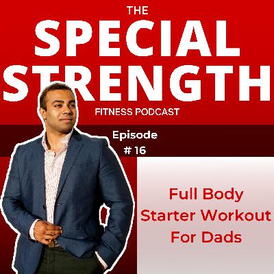 Ep.16 - Full Body Starter Workout for Dads Ep.16 - Full Body Starter Workout for Dads