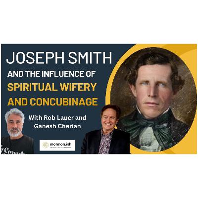 Joseph Smith and the Influence of Spiritual Wifery and Concubinage