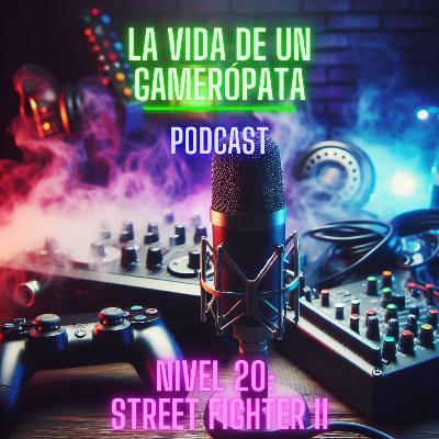 Nivel 20, Street Fighter II. La vida de un gamerópata. Nivel 20, Street Fighter II. La vida de un gamerópata.