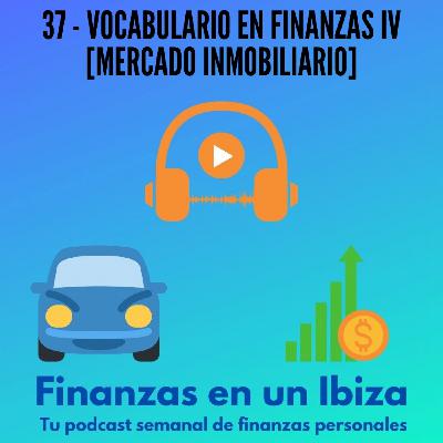 VOCABULARIO en FINANZAS IV - MERCADO INMOBILIARIO VOCABULARIO en FINANZAS IV - MERCADO INMOBILIARIO