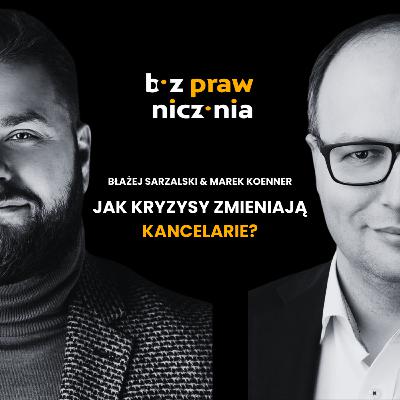 Błażej Sarzalski i Marek Koenner | Jak kryzysy zmieniają kancelarie?