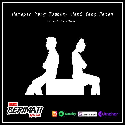 Harapan Yang Tumbuh, Hati Yang Patah - Cipt. Yusuf Hamdhani
