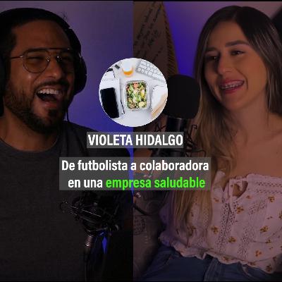 14 Humanízate. Violeta Hidalgo | De niña futbolista a colaboradora en una empresa saludable