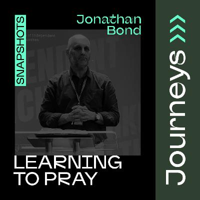 Learning to Pray // Jonathan Bond