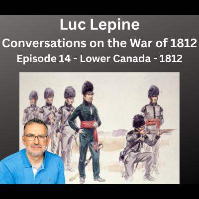 Luc Lepine - Lower Canada in 1812