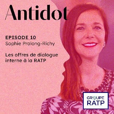 10. Les offres de dialogue interne à la RATP, Avec Sophie Pralong-Richy, médiatrice  interne à la RATP