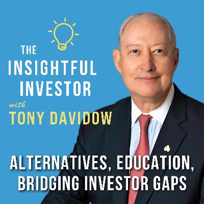 #82 - Tony Davidow: Alternatives, Education, Bridging Investor Gaps