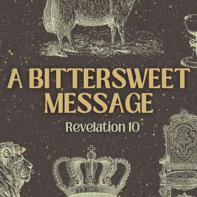 A Bittersweet Message – Revelation 10