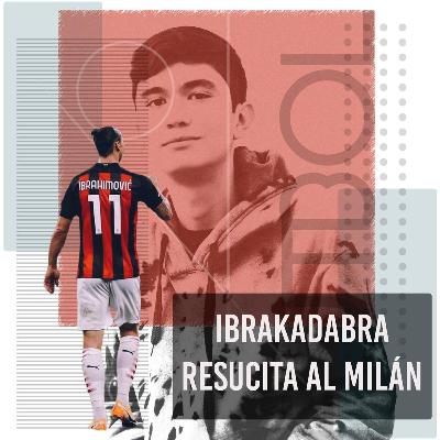 Ibrakadabra Resucita al Milán Ibrakadabra Resucita al Milán