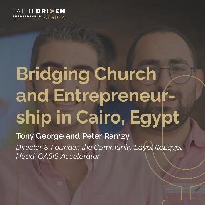 Episode 34 - Bridging Church and Entrepreneurship in Cairo, Egypt with Tony George and Peter Ramzy