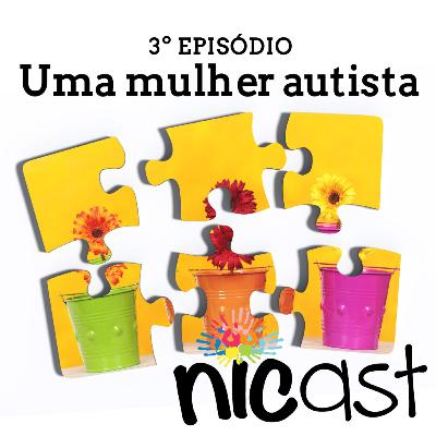 Nicast #3 - Uma mulher autista