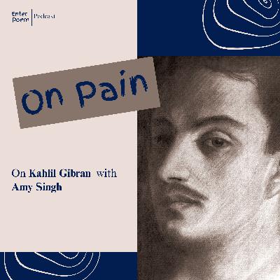 On Pain by Kahlil Gibran with Amy Singh
