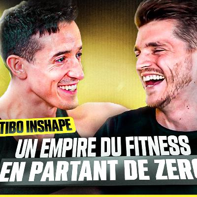 21. Tibo Inshape - La discipline pour bâtir un empire 21. Tibo Inshape - La discipline pour bâtir un empire
