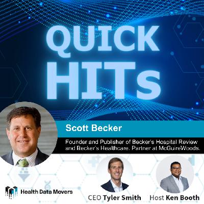 Building Becker's Healthcare, Health System M&A, and Turning Data Into Action with Scott Becker