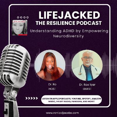Understanding ADHD by Empowering Neurodiversity w/ Dr. Ravi Iyer