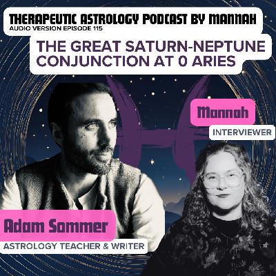 #115 - Adam Sommer - The Beginning of a New Era - Saturn - Neptune Conjunct at 0 Aries