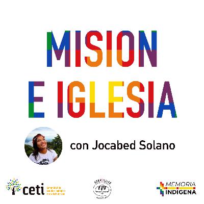 Misión e Iglesia, con Jocabed Solano Misión e Iglesia, con Jocabed Solano