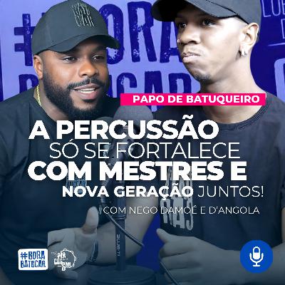 Nego Damoé e D'Angola: Mestres e Nova Geração Fortalecendo a Percussão | Papo de Batuqueiro #013 Nego Damoé e D'Angola: Mestres e Nova Geração Fortalecendo a Percussão | Papo de Batuqueiro #013
