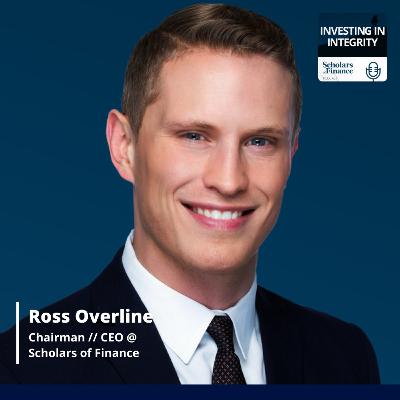 #85 - Leading with Integrity in Uncertain Times (Ross Overline - CEO and Co-Founder of Scholars of Finance)