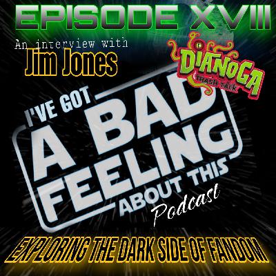 Episode XVIII "An Interview with Jim Jones of Dianoga Trash Talk