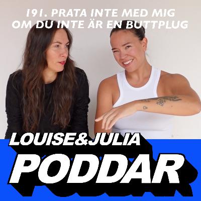 191. Prata inte med mig om du inte är en buttplugg