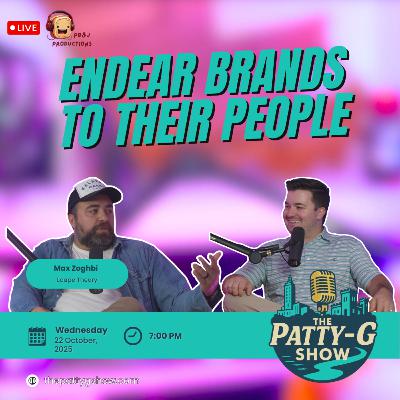 How to Endear Brands to Their People | The Patty-G Show EP. 291 How to Endear Brands to Their People | The Patty-G Show EP. 291