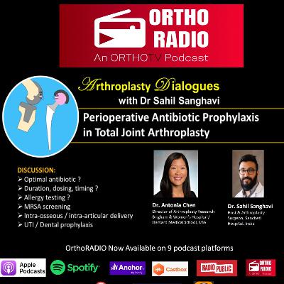 Arthroplasty Dialogues : Perioperative Antibiotic Prophylaxis in Total Joint Arthroplasty with Dr Antonia Chen & Dr Sahil Sanghvi