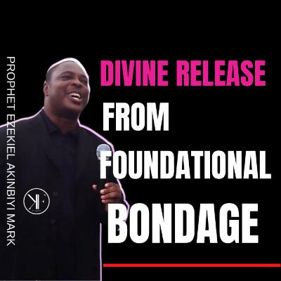 DIVINE RELEASE FROM FOUNDATIONAL BONDAGE (YORUBA) || PROPHET EZEKIEL AKINBIYI MARK