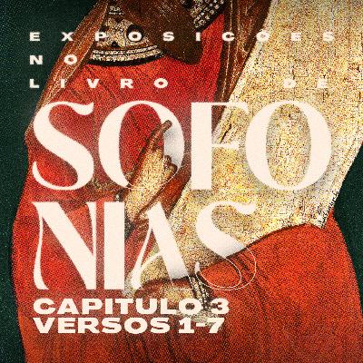 Exposições no livro de Sofonias 3:1-7 - Pr. Rael Campos