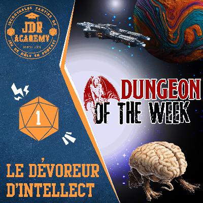 DUNGEON OF THE WEEK #01: Le Dévoreur d'intellect