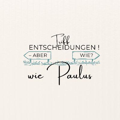 Triff Entscheidungen -aber wie? //Teil 3- wie Paulus // Paul Reichenbach