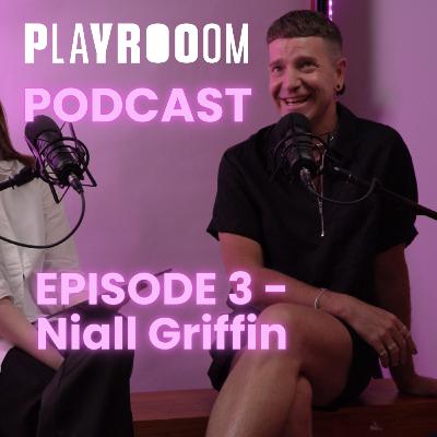 Niall Griffin (the Professional) | PLAYROOOM PODCAST Episode 3