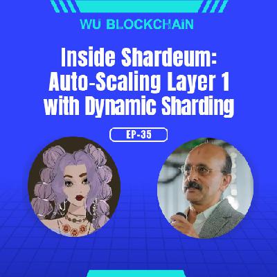 EP-35 Shardeum: Auto-Scaling Layer 1 with Dynamic Sharding