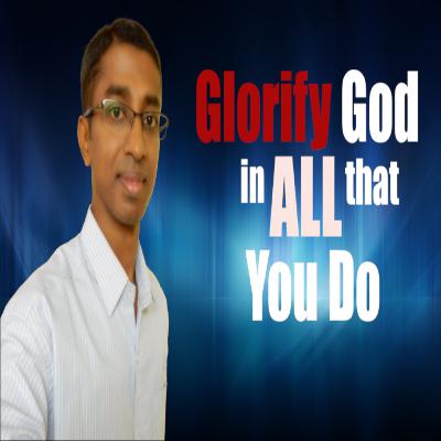 001. Glorify God In All that You Do - Guna Shekar - The Foundation of Our Faith