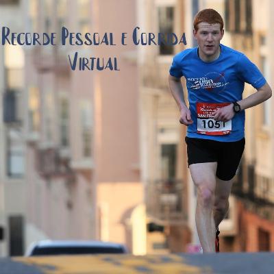 Ep. 9 Recorde Pessoal e Corrida Virtual