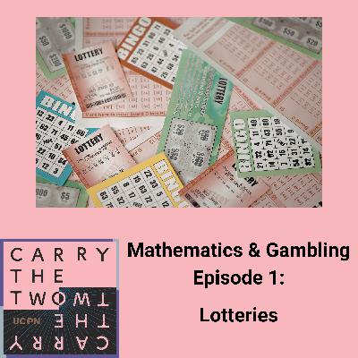 Mathematics & Gambling Episode 1: Lotteries