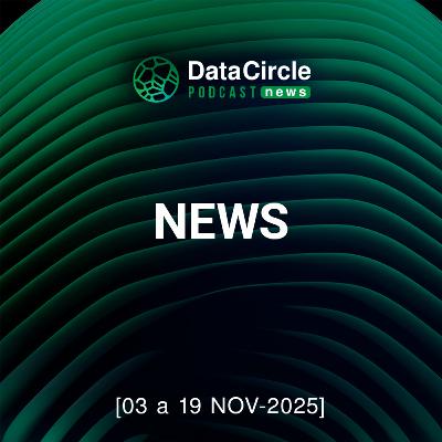 Circle News - Notícias em Tech, Dados e IA [03 a 19/11/2025]