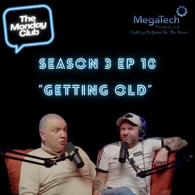 Season 3 Episode 10 - Getting Old