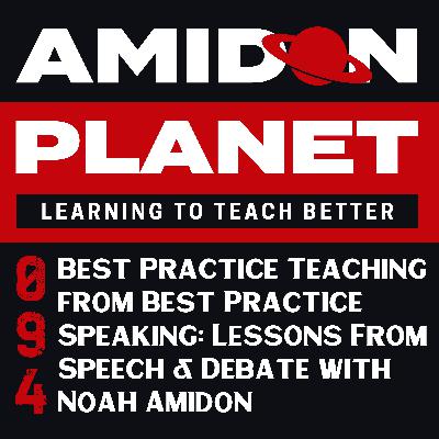 E094: Best Practice Teaching from Best Practice Speaking - Lessons From Speech & Debate with Noah Amidon